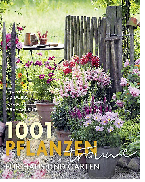 1001 Pflanzenträume für Haus und Garten 